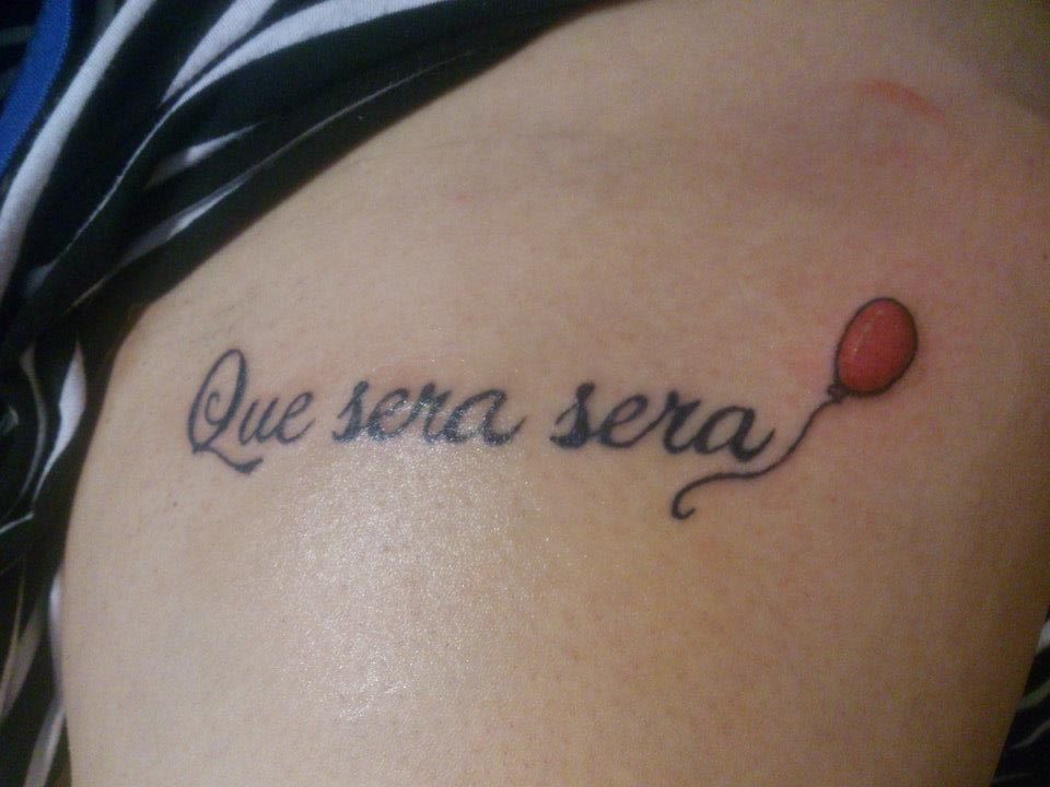 Que sera sera tattoo with small red  balloon
